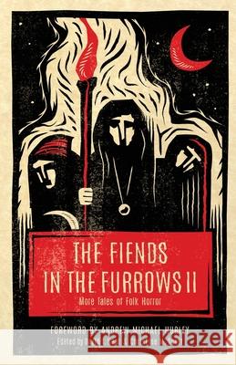 The Fiends in the Furrows II: More Tales of Folk Horror David T. Neal Christine M. Scott 9781944286200 Nosetouch Press - książka