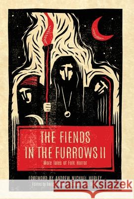 The Fiends in the Furrows II: More Tales of Folk Horror David T. Neal Christine M. Scott 9781944286217 Nosetouch Press - książka