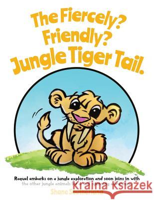 The Fiercely? Friendly? Jungle Tiger Tail. Shane Southerland 9781545661819 Xulon Press - książka
