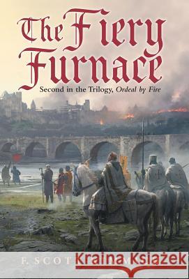 The Fiery Furnace: Second in the Trilogy, Ordeal by Fire F Scott Kimmich   9781480829374 Archway Publishing - książka