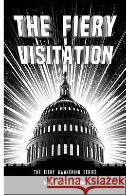 The Fiery Visitation Mick J. Jordan Kelley W. Jordan 9780960042524 Two Rivers Ministries - książka