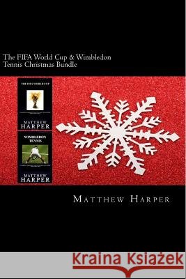 The FIFA World Cup & Wimbledon Tennis Christmas Bundle: Two Fascinating Books Combined Together Containing Facts, Trivia, Images & Memory Recall Quiz: Harper, Matthew 9781503286030 Createspace - książka