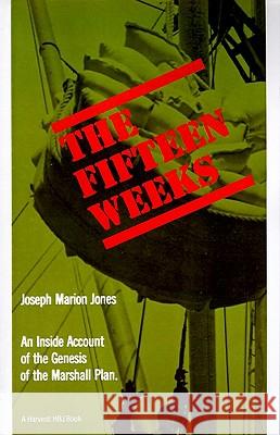 The Fifteen Weeks: (February 21-June 5, 1947) Joseph M. Jones Joseph M. Jones 9780156306997 Harcourt - książka