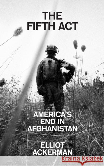 The Fifth Act: America’S End in Afghanistan Elliot Ackerman 9780008532673 HarperCollins Publishers - książka