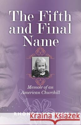The Fifth and Final Name: Memoir of an American Churchill Noonan, Rhonda 9780988659704 Chumbolly Press, LLC - książka