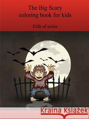 The Fifth Big Scary Coloring Book for Kids Lonnie Bargo 9781365018879 Lulu.com - książka