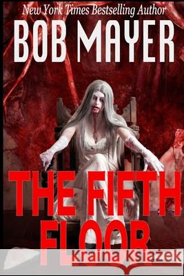 The Fifth Floor Bob Mayer 9781621252993 Cool Gus Publishing - książka