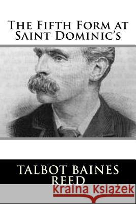 The Fifth Form at Saint Dominic's Talbot Baines Reed 9781987661149 Createspace Independent Publishing Platform - książka
