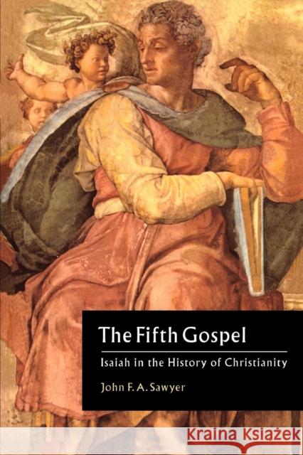 The Fifth Gospel: Isaiah in the History of Christianity Sawyer, John F. a. 9780521565967 Cambridge University Press - książka