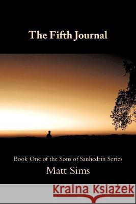 The Fifth Journal: Book One of the Sons of Sanhedrin Series Sims, Matt 9781468546934 Authorhouse - książka