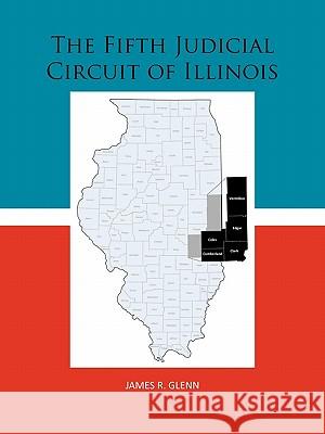 The Fifth Judicial Circuit of Illinois James R. Glenn 9781426951992 Trafford Publishing - książka