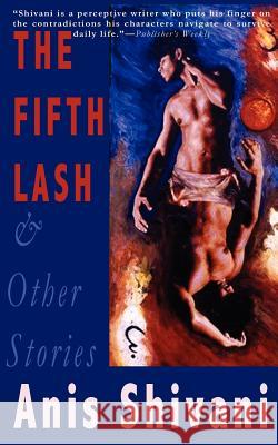 The Fifth Lash and Other Stories Anis Shivani 9781936196043 C&r Press - książka