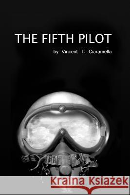 The Fifth Pilot Vincent T. Ciaramella 9781466328198 Createspace - książka