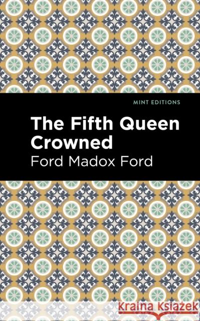 The Fifth Queen Crowned Ford Madox Ford Mint Editions 9781513133409 Mint Editions - książka