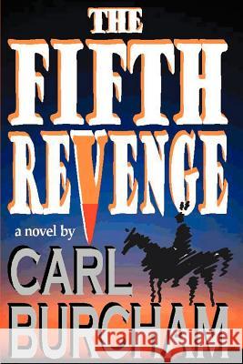 The Fifth Revenge Carl Burcham 9780595145270 Authors Choice Press - książka