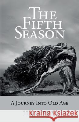 The Fifth Season: A Journey Into Old Age Jim Levy 9780692700594 Atalaya Press - książka