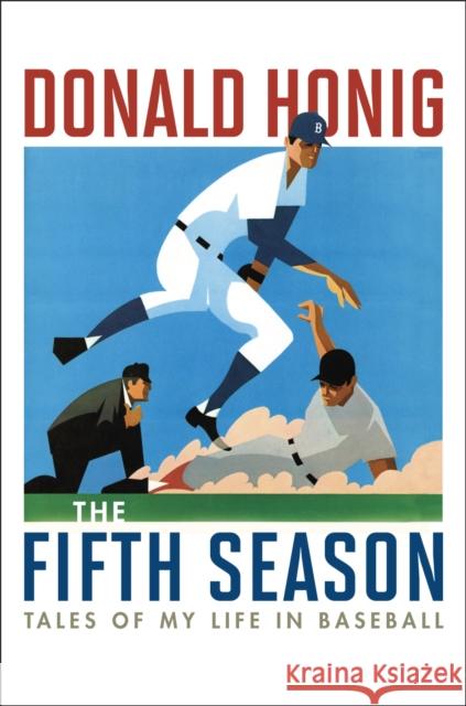 The Fifth Season: Tales of My Life in Baseball Honing, Donald 9781566638104 Ivan R. Dee Publisher - książka