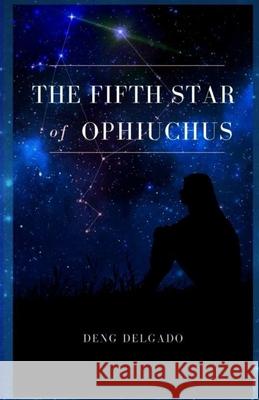 The Fifth Star Of Ophiuchus Deng Delgado 9781672482998 Independently Published - książka