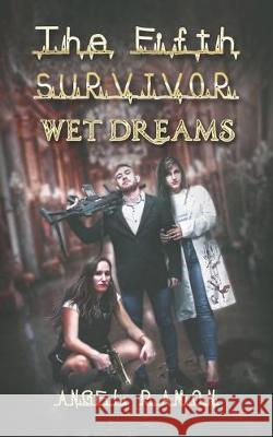 The Fifth Survivor: Wet Dreams Angel Ramon 9781655615382 Independently Published - książka