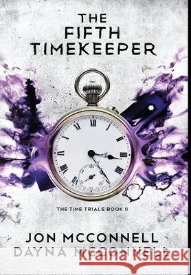 The Fifth Timekeeper Jon McConnell Dayna McConnell 9781946501509 Tiny Fox Press LLC - książka