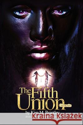 The Fifth Union: Genesis Brantley, Kim M. 9780595517923 iUniverse - książka