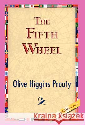 The Fifth Wheel Olive Higgins Prouty 9781421830018 1st World Library - książka