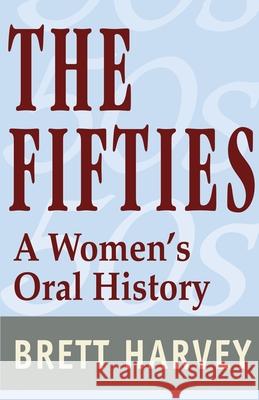 The Fifties: A Women's Oral History Harvey, Brett 9780595229598 ASJA Press - książka