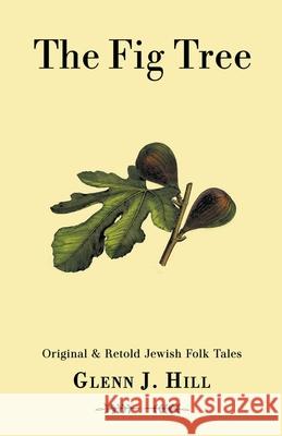 The Fig Tree Glenn J. Hill 9781393848127 Mountain Glen Publishing - książka