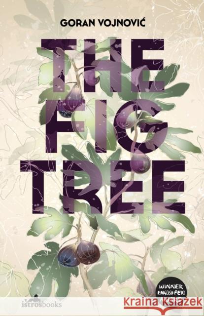 The Fig Tree Goran Vojnovic Olivia Hellewell 9781912545247 Istros Books - książka