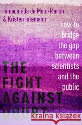 The Fight Against Doubt: How to Bridge the Gap Between Scientists and the Public Inmaculada D Kristen Intemann 9780190869229 Oxford University Press, USA - książka