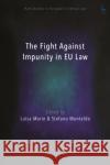 The Fight Against Impunity in Eu Law Luisa Marin Stefano Montaldo 9781509926879 Hart Publishing