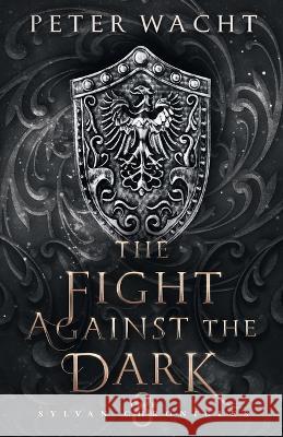 The Fight Against the Dark Peter Wacht   9781950236145 Kestrel Media Group LLC - książka