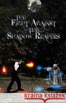 The Fight Against the Shadow Reapers Joseph Alan Workinger 9780692273173 True Beginnings Publishing - książka