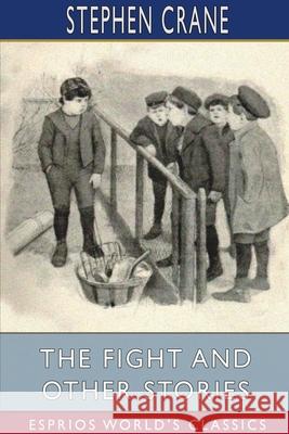 The Fight and Other Stories (Esprios Classics) Stephen Crane 9781034757320 Blurb - książka