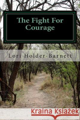 The Fight For Courage: A Family's battle with Agent Orange and the legacy it left behind Holder-Barnett, Lori 9781514253786 Createspace - książka