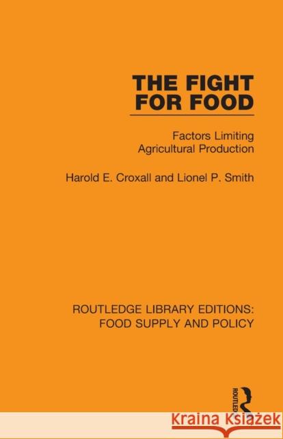 The Fight for Food: Factors Limiting Agricultural Production Harold E. Croxall Lionel P. Smith 9780367275891 Routledge - książka