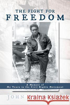 The Fight for Freedom: A Memoir of My Years in the Civil Rights Movement Reynolds, John 9781477210147 Authorhouse - książka
