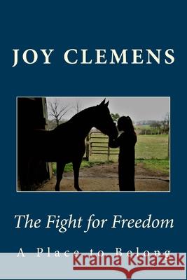 The Fight for Freedom: A Place to Belong Joy Clemens 9781717130716 Createspace Independent Publishing Platform - książka