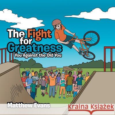 The Fight for Greatness: You Against the Old You Matthew Evans 9781524648640 Authorhouse - książka