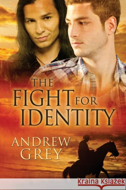 The Fight for Identity Andrew Grey   9781623806118 Dreamspinner Press - książka