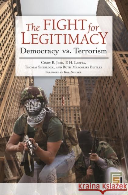 The Fight for Legitimacy: Democracy vs. Terrorism Jebb, Cindy 9780275991890 Praeger Publishers - książka