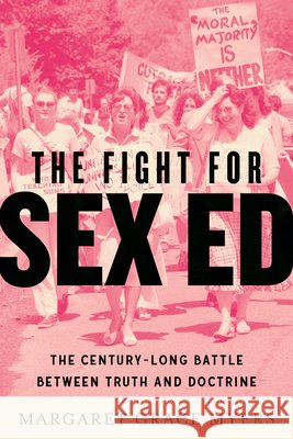 The Fight for Sex Ed: The Century-Long Battle Between Truth and Doctrine Margaret Grace Myers 9780807024423 Beacon Press - książka