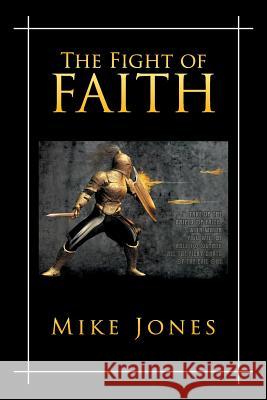 The Fight of Faith Mike Jones 9781524556334 Xlibris - książka