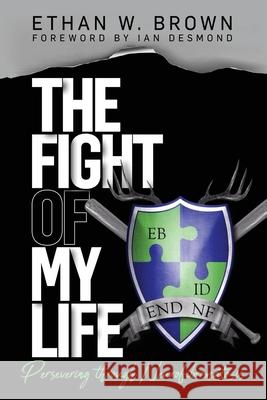 The Fight of My Life: Persevering through Neurofibromatosis Ethan W Brown 9781632964250 Lucid Books - książka