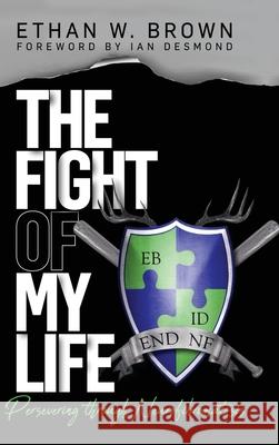 The Fight of My Life: Persevering through Neurofibromatosis Ethan W Brown 9781632964267 Lucid Books - książka