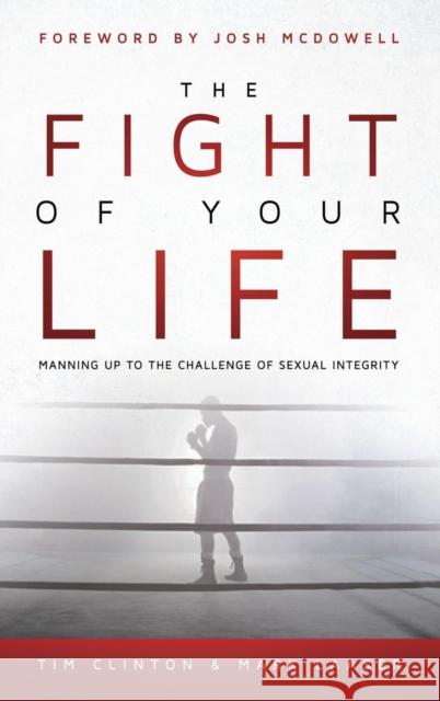 The Fight of Your Life Dr Tim Clinton, Dr Mark Laaser  9780768412925 Destiny Image Incorporated - książka