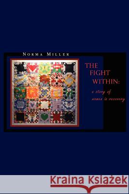 The Fight Within: A Story of Women in Recovery Miller, Norma 9780595358175 iUniverse - książka