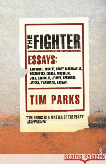 The Fighter : Literary Essays Tim Parks 9780099513322 VINTAGE - książka