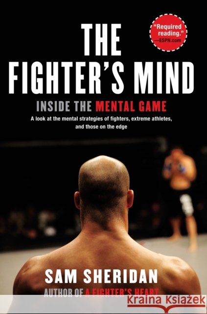 The Fighter's Mind: Inside the Mental Game Sam Sheridan 9780802145017 Grove Press - książka