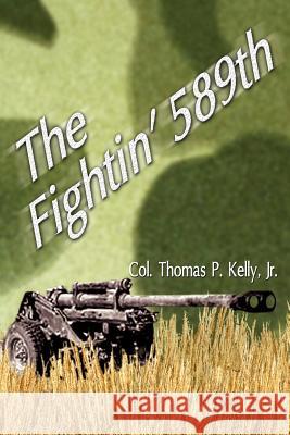 The Fightin' 589th Thomas P., Jr. Kelly Elliott Goldstein 9781588206664 Authorhouse - książka